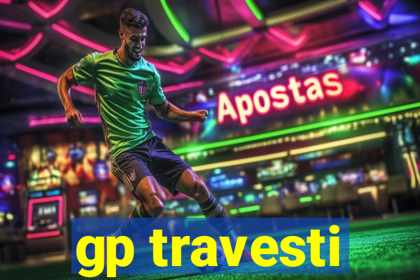 gp travesti